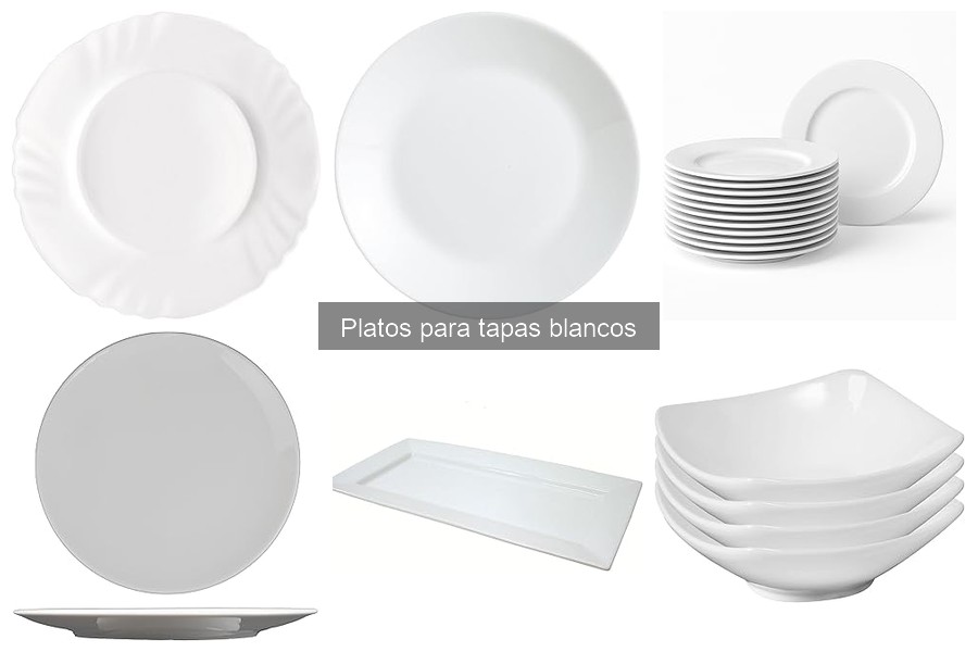 Platos para tapas blancos: características y beneficios