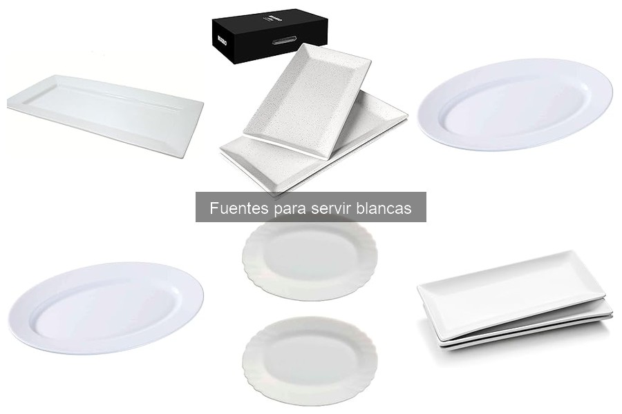 Ventajas de Fuentes Blancas para Servir Aperitivos