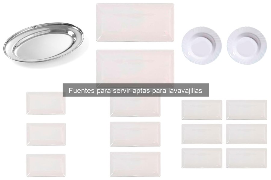 Ventajas de usar fuentes para servir aptas para lavavajillas